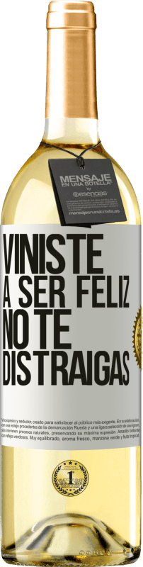 29,95 € | Vino Blanco Edición WHITE Viniste a ser feliz, no te distraigas Etiqueta Blanca. Etiqueta personalizable Vino joven Cosecha 2025 Verdejo