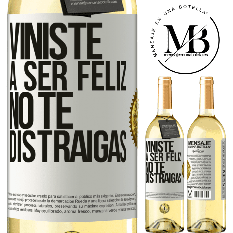 29,95 € Envío gratis | Vino Blanco Edición WHITE Viniste a ser feliz, no te distraigas Etiqueta Blanca. Etiqueta personalizable Vino joven Cosecha 2024 Verdejo