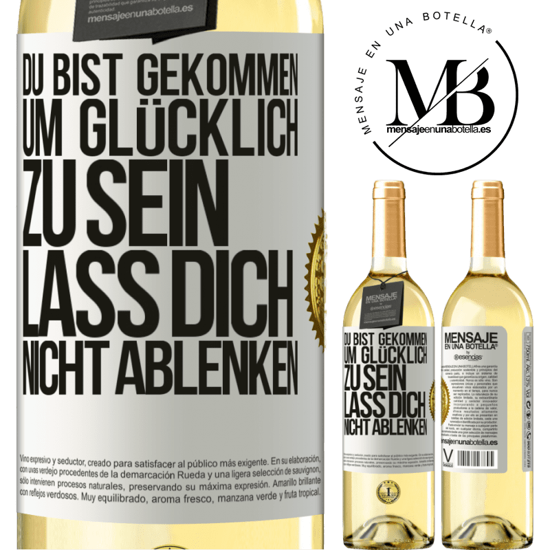 29,95 € Kostenloser Versand | Weißwein WHITE Ausgabe Du bist gekommen um glücklich zu sein, lass dich nicht ablenken Weißes Etikett. Anpassbares Etikett Junger Wein Ernte 2024 Verdejo