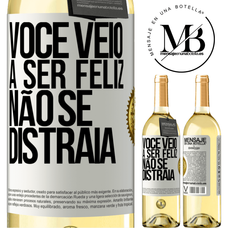 29,95 € Envio grátis | Vinho branco Edição WHITE Você veio a ser feliz, não se distraia Etiqueta Branca. Etiqueta personalizável Vinho jovem Colheita 2024 Verdejo