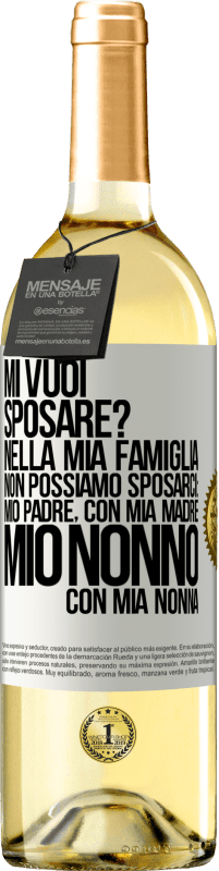 Spedizione Gratuita | Vino bianco Edizione WHITE Mi vuoi sposare? Nella mia famiglia non possiamo sposarci: mio padre, con mia madre, mio nonno con mia nonna Etichetta Bianca. Etichetta personalizzabile Vino giovane Raccogliere 2025 Verdejo