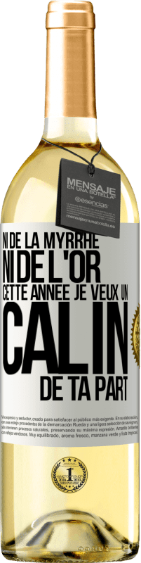 29,95 € Envoi gratuit | Vin blanc Édition WHITE Ni de la myrrhe ni de l'or. Cette année je veux un câlin de ta part Étiquette Blanche. Étiquette personnalisable Vin jeune Récolte 2025 Verdejo