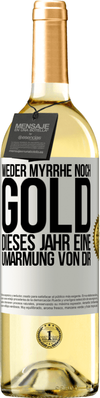 29,95 € | Weißwein WHITE Ausgabe Weder Myrrhe noch Gold. Dieses Jahr eine Umarmung von dir Weißes Etikett. Anpassbares Etikett Junger Wein Ernte 2023 Verdejo
