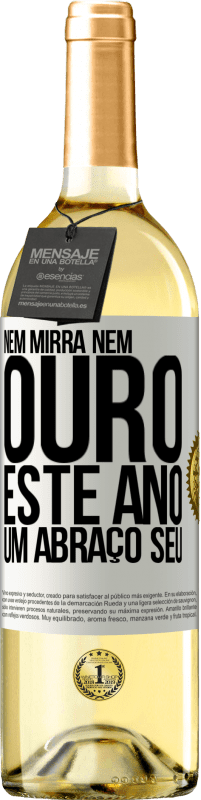 29,95 € Envio grátis | Vinho branco Edição WHITE Nem mirra, nem ouro. Este ano um abraço seu Etiqueta Branca. Etiqueta personalizável Vinho jovem Colheita 2024 Verdejo