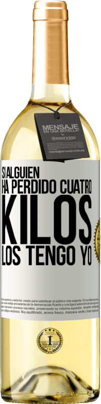 29,95 € | Vino Blanco Edición WHITE Si alguien ha perdido cuatro kilos. Los tengo yo Etiqueta Blanca. Etiqueta personalizable Vino joven Cosecha 2024 Verdejo