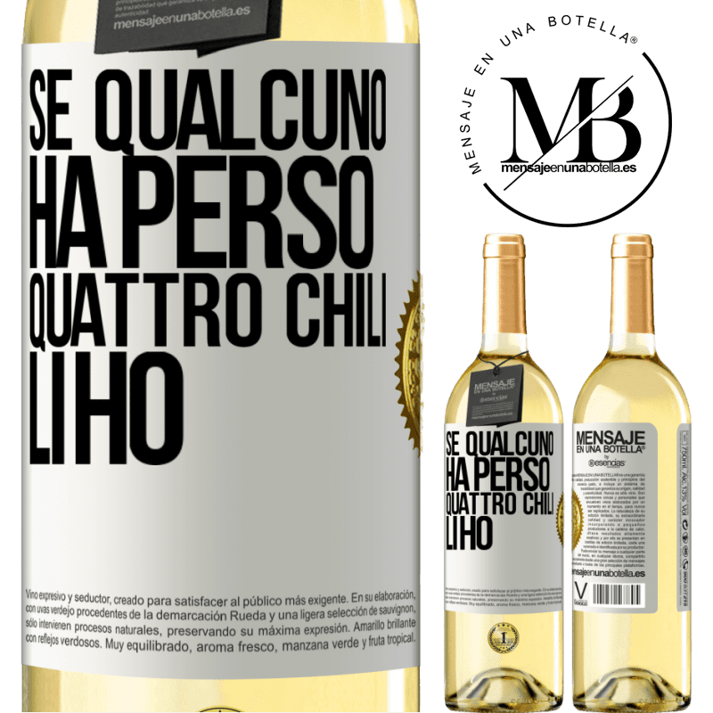 29,95 € Spedizione Gratuita | Vino bianco Edizione WHITE Se qualcuno ha perso quattro chili. Li ho Etichetta Bianca. Etichetta personalizzabile Vino giovane Raccogliere 2023 Verdejo