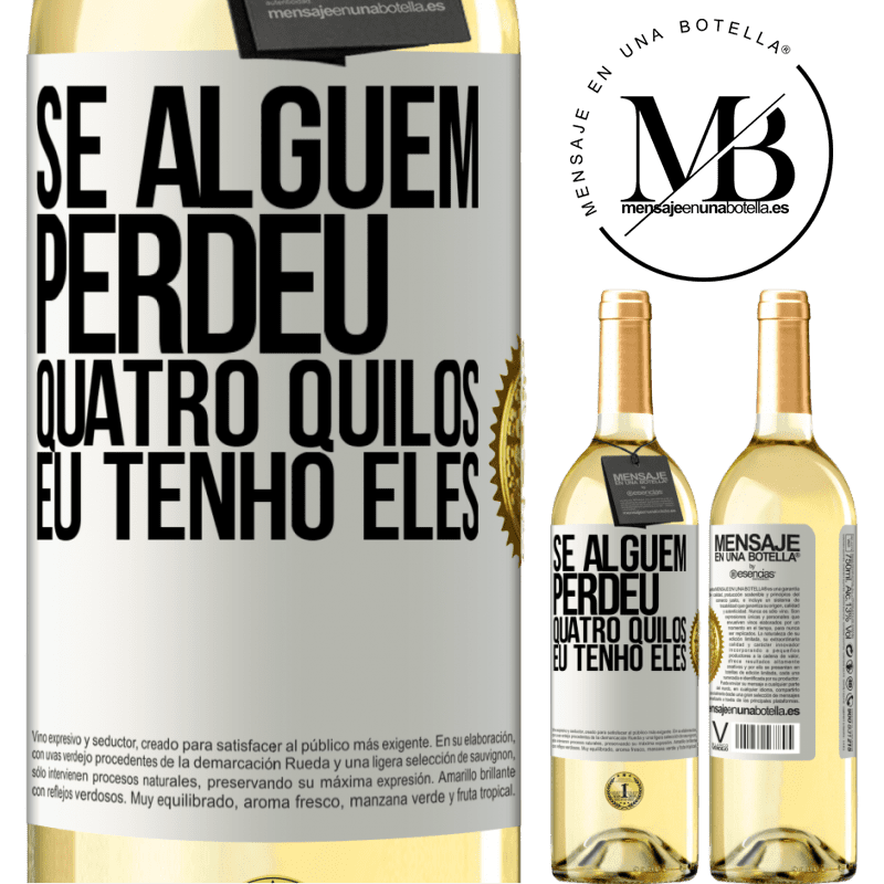 29,95 € Envio grátis | Vinho branco Edição WHITE Se alguém perdeu quatro quilos. Eu tenho eles Etiqueta Branca. Etiqueta personalizável Vinho jovem Colheita 2023 Verdejo