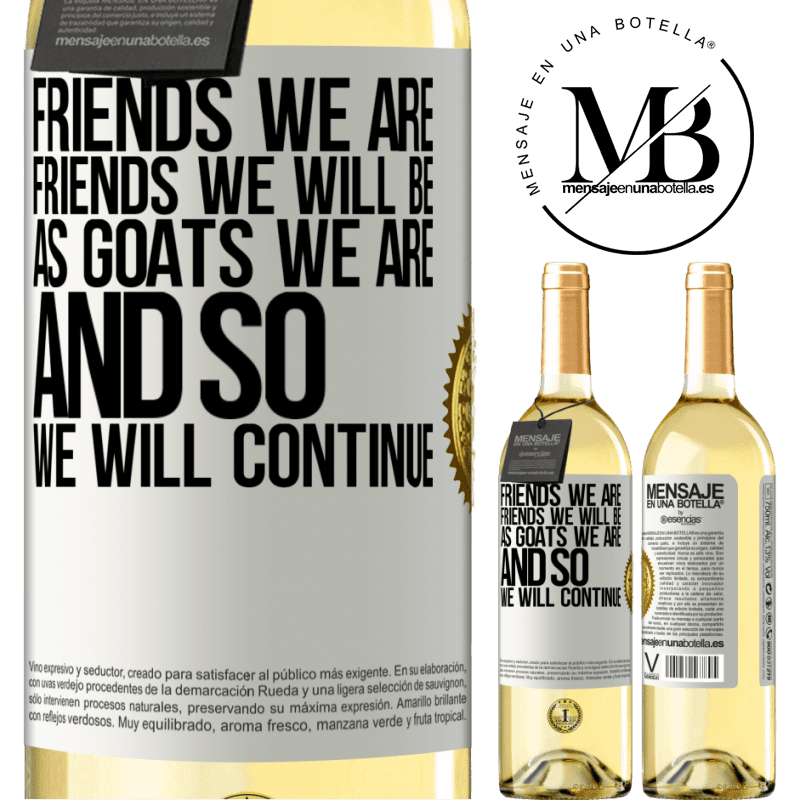 29,95 € Free Shipping | White Wine WHITE Edition Friends we are, friends we will be, as goats we are and so we will continue White Label. Customizable label Young wine Harvest 2022 Verdejo