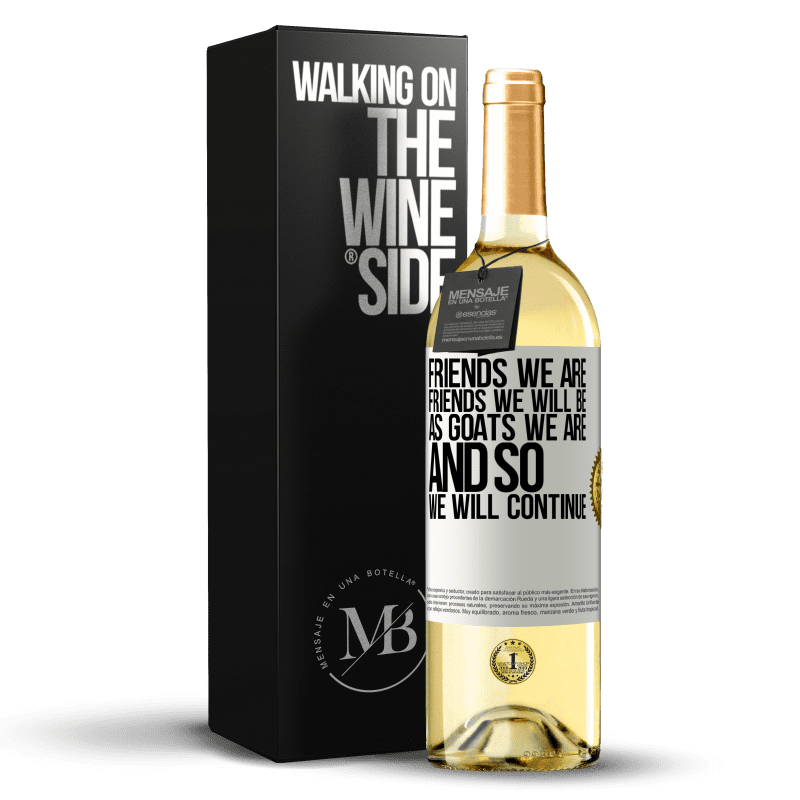 29,95 € Free Shipping | White Wine WHITE Edition Friends we are, friends we will be, as goats we are and so we will continue White Label. Customizable label Young wine Harvest 2023 Verdejo