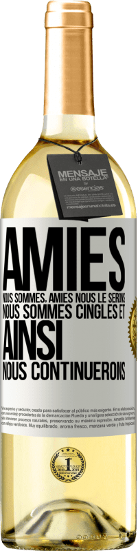 29,95 € | Vin blanc Édition WHITE Amies nous sommes, amies nous le serons, nous sommes cinglés et ainsi nous continuerons Étiquette Blanche. Étiquette personnalisable Vin jeune Récolte 2024 Verdejo