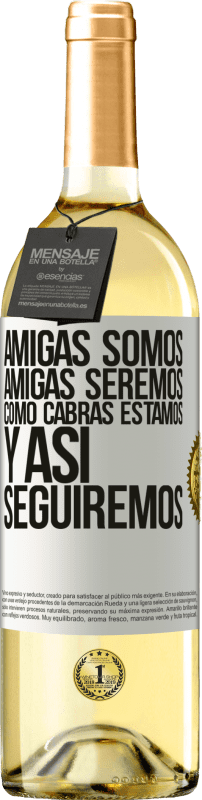 29,95 € | Vino Blanco Edición WHITE Amigas somos, amigas seremos, como cabras estamos y así seguiremos Etiqueta Blanca. Etiqueta personalizable Vino joven Cosecha 2025 Verdejo
