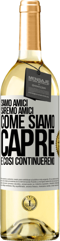 29,95 € | Vino bianco Edizione WHITE Siamo amici, saremo amici, come siamo capre e così continueremo Etichetta Bianca. Etichetta personalizzabile Vino giovane Raccogliere 2024 Verdejo