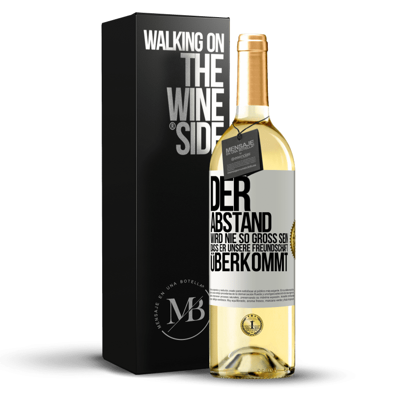 29,95 € Kostenloser Versand | Weißwein WHITE Ausgabe Der Abstand wird nie so groß sein, dass er unsere Freundschaft überkommt Weißes Etikett. Anpassbares Etikett Junger Wein Ernte 2023 Verdejo