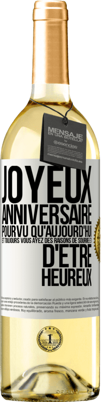 29,95 € | Vin blanc Édition WHITE Joyeux anniversaire. Pourvu qu'aujourd'hui et toujours vous ayez des raisons de sourire et d'être heureux Étiquette Blanche. Étiquette personnalisable Vin jeune Récolte 2024 Verdejo