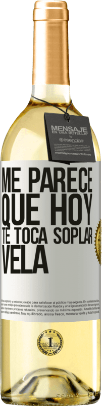 29,95 € Envío gratis | Vino Blanco Edición WHITE Me parece que hoy, te toca soplar vela Etiqueta Blanca. Etiqueta personalizable Vino joven Cosecha 2024 Verdejo