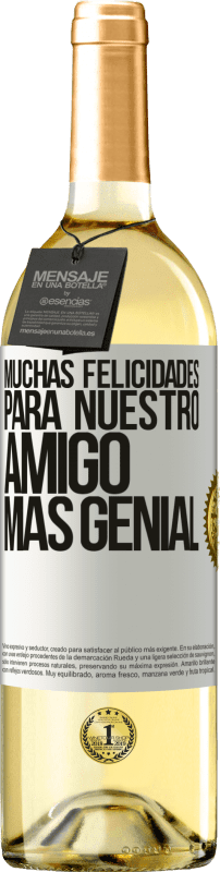 29,95 € | Vino Blanco Edición WHITE Muchas felicidades para nuestro amigo mas genial Etiqueta Blanca. Etiqueta personalizable Vino joven Cosecha 2024 Verdejo