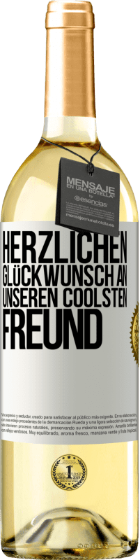 29,95 € | Weißwein WHITE Ausgabe Herzlichen Glückwunsch an unseren coolsten Freund Weißes Etikett. Anpassbares Etikett Junger Wein Ernte 2023 Verdejo