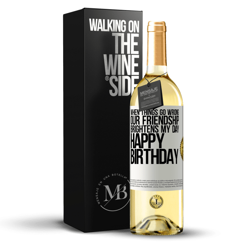 29,95 € Free Shipping | White Wine WHITE Edition When things go wrong, our friendship brightens my day. Happy Birthday White Label. Customizable label Young wine Harvest 2023 Verdejo