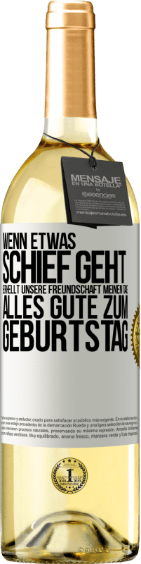 29,95 € | Weißwein WHITE Ausgabe Wenn etwas schief geht, erhellt unsere Freundschaft meinen Tag. Alles Gute zum Geburtstag Weißes Etikett. Anpassbares Etikett Junger Wein Ernte 2024 Verdejo