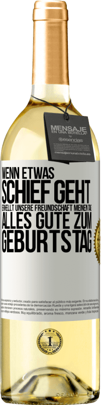 «Wenn etwas schief geht, erhellt unsere Freundschaft meinen Tag. Alles Gute zum Geburtstag» WHITE Ausgabe