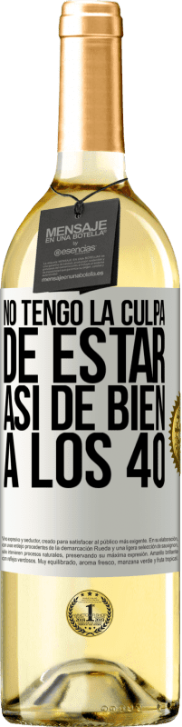 29,95 € | Vino Blanco Edición WHITE No tengo la culpa de estar así de bien a los 40 Etiqueta Blanca. Etiqueta personalizable Vino joven Cosecha 2023 Verdejo