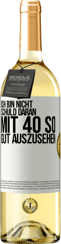 29,95 € | Weißwein WHITE Ausgabe Ich bin nicht schuld daran mit 40 so gut auszusehen Weißes Etikett. Anpassbares Etikett Junger Wein Ernte 2023 Verdejo