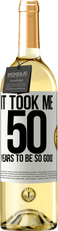 29,95 € | Белое вино Издание WHITE Мне понадобилось 50 лет, чтобы быть таким хорошим Белая этикетка. Настраиваемая этикетка Молодое вино Урожай 2023 Verdejo