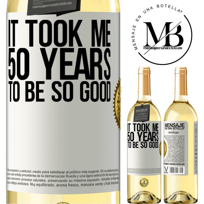 29,95 € Free Shipping | White Wine WHITE Edition It took me 50 years to be so good White Label. Customizable label Young wine Harvest 2022 Verdejo