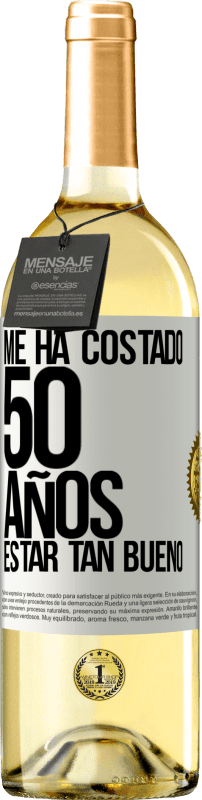 29,95 € | Vino Blanco Edición WHITE Me ha costado 50 años, estar tan bueno Etiqueta Blanca. Etiqueta personalizable Vino joven Cosecha 2023 Verdejo