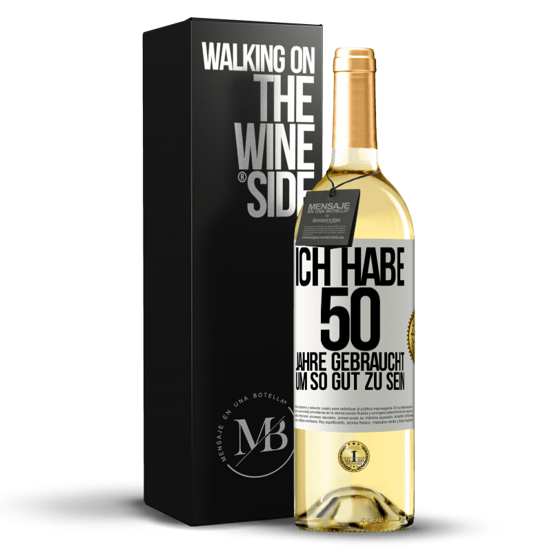 29,95 € Kostenloser Versand | Weißwein WHITE Ausgabe Ich habe 50 Jahre gebraucht, um so gut zu sein Weißes Etikett. Anpassbares Etikett Junger Wein Ernte 2023 Verdejo