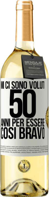 29,95 € | Vino bianco Edizione WHITE Mi ci sono voluti 50 anni per essere così bravo Etichetta Bianca. Etichetta personalizzabile Vino giovane Raccogliere 2025 Verdejo