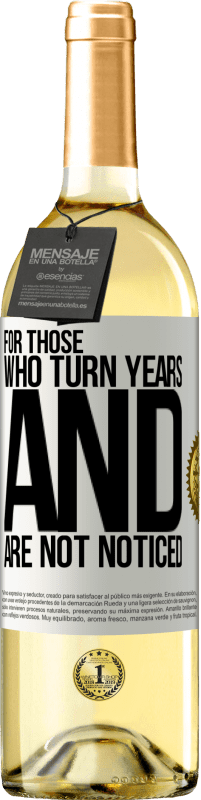 «For those who turn years and are not noticed» WHITE Edition