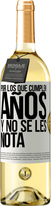 «Por los que cumplen años y no se les nota» Edición WHITE