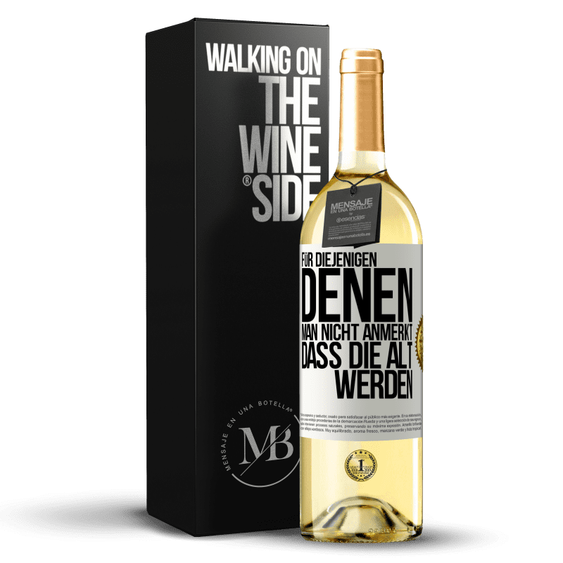 29,95 € Kostenloser Versand | Weißwein WHITE Ausgabe Für diejenigen, denen man nicht anmerkt, dass die alt werden Weißes Etikett. Anpassbares Etikett Junger Wein Ernte 2023 Verdejo