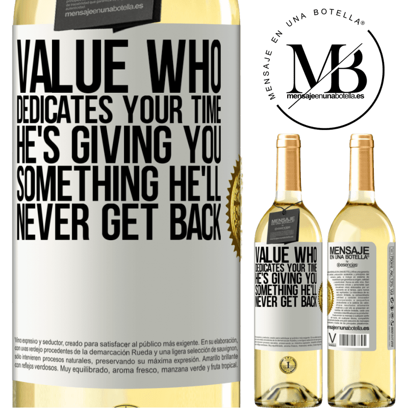 29,95 € Free Shipping | White Wine WHITE Edition Value who dedicates your time. He's giving you something he'll never get back White Label. Customizable label Young wine Harvest 2025 Verdejo