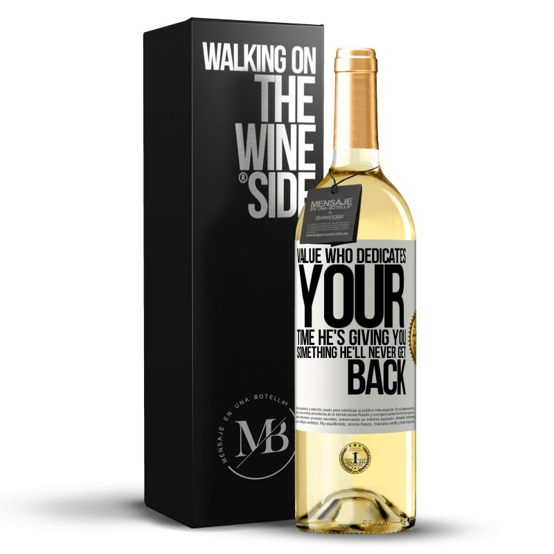 29,95 € Free Shipping | White Wine WHITE Edition Value who dedicates your time. He's giving you something he'll never get back White Label. Customizable label Young wine Harvest 2024 Verdejo