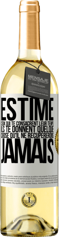 29,95 € | Vin blanc Édition WHITE Estime ceux qui te consacrent leur temps. Ils te donnent quelque chose qu'il ne récupererons jamais Étiquette Blanche. Étiquette personnalisable Vin jeune Récolte 2024 Verdejo