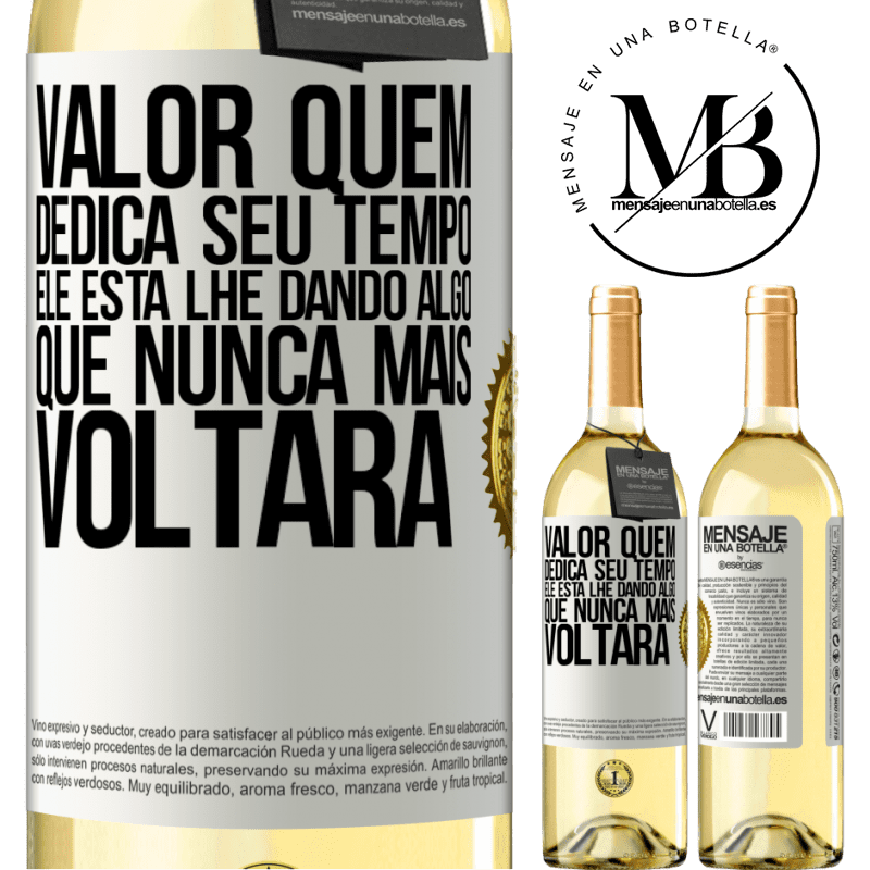 29,95 € Envio grátis | Vinho branco Edição WHITE Valor quem dedica seu tempo. Ele está lhe dando algo que nunca mais voltará Etiqueta Branca. Etiqueta personalizável Vinho jovem Colheita 2023 Verdejo