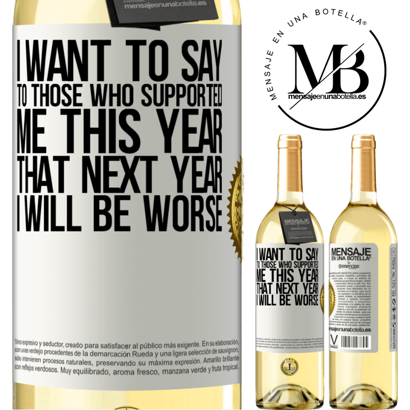 29,95 € Free Shipping | White Wine WHITE Edition I want to say to those who supported me this year, that next year I will be worse White Label. Customizable label Young wine Harvest 2022 Verdejo