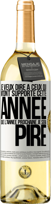 29,95 € | Vin blanc Édition WHITE Je veux dire à ceux qui m'ont supporté cette année que l'année prochaine je serai pire Étiquette Blanche. Étiquette personnalisable Vin jeune Récolte 2024 Verdejo