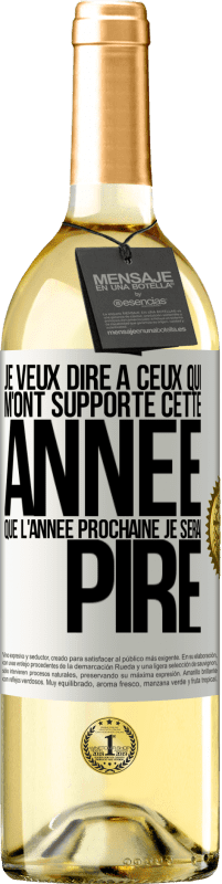 29,95 € Envoi gratuit | Vin blanc Édition WHITE Je veux dire à ceux qui m'ont supporté cette année que l'année prochaine je serai pire Étiquette Blanche. Étiquette personnalisable Vin jeune Récolte 2025 Verdejo