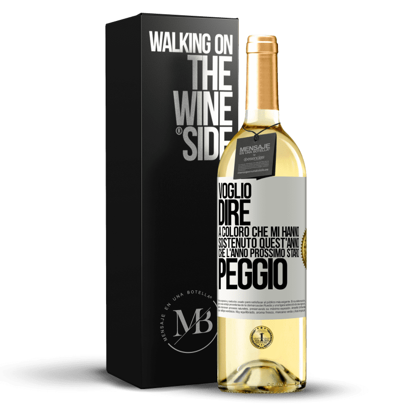 29,95 € Spedizione Gratuita | Vino bianco Edizione WHITE Voglio dire a coloro che mi hanno sostenuto quest'anno, che l'anno prossimo starò peggio Etichetta Bianca. Etichetta personalizzabile Vino giovane Raccogliere 2025 Verdejo