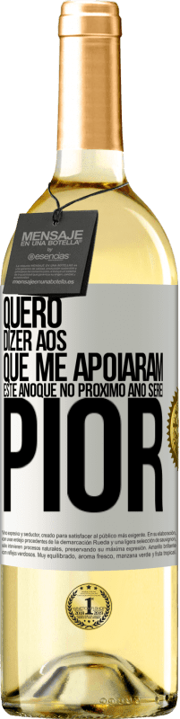 29,95 € | Vinho branco Edição WHITE Quero dizer aos que me apoiaram este ano que no próximo ano serei pior Etiqueta Branca. Etiqueta personalizável Vinho jovem Colheita 2024 Verdejo