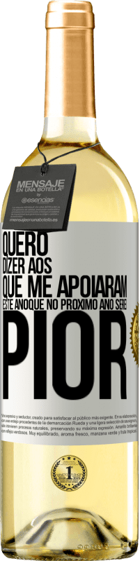 29,95 € Envio grátis | Vinho branco Edição WHITE Quero dizer aos que me apoiaram este ano que no próximo ano serei pior Etiqueta Branca. Etiqueta personalizável Vinho jovem Colheita 2025 Verdejo