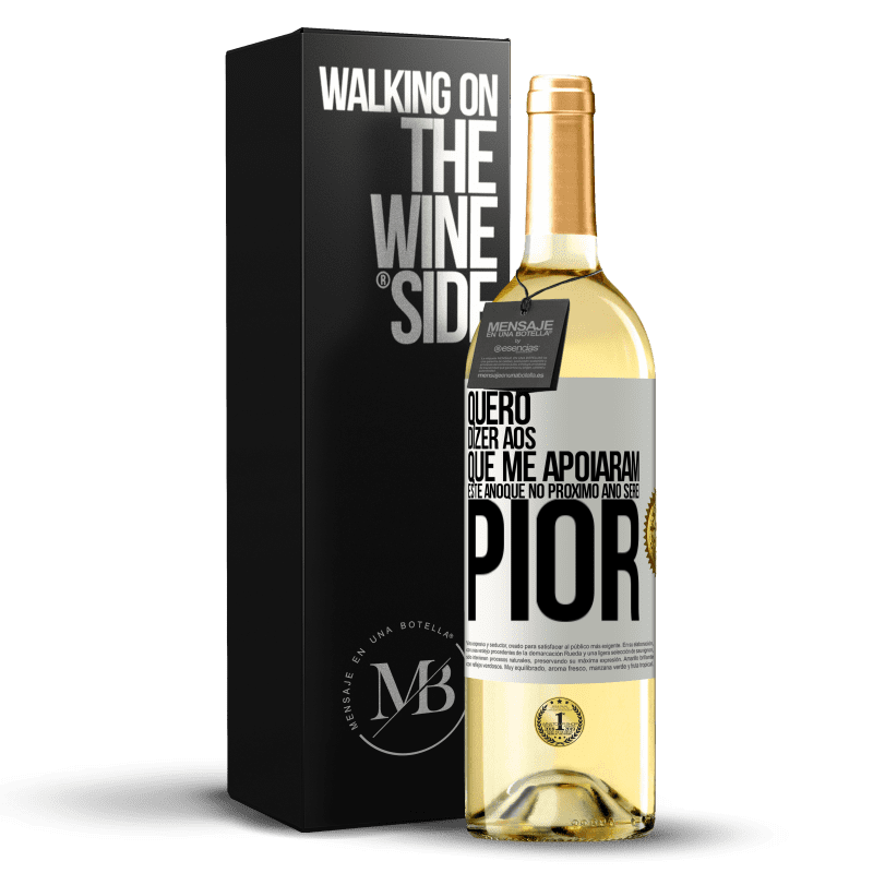 29,95 € Envio grátis | Vinho branco Edição WHITE Quero dizer aos que me apoiaram este ano que no próximo ano serei pior Etiqueta Branca. Etiqueta personalizável Vinho jovem Colheita 2025 Verdejo