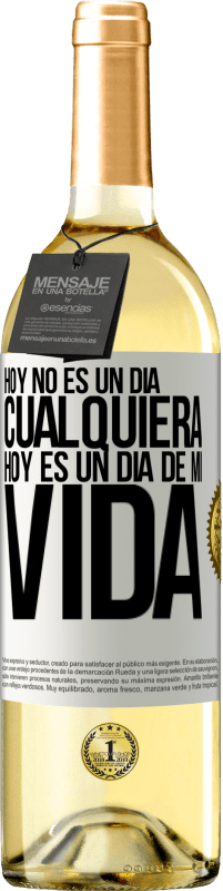 «Hoy no es un día cualquiera, hoy es un día de mi vida» Edición WHITE