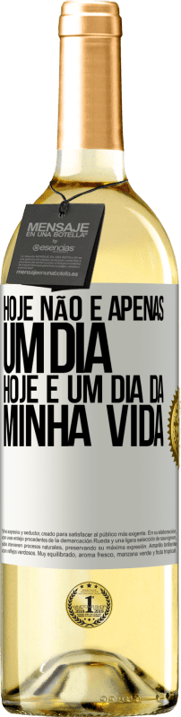 «Hoje não é apenas um dia, hoje é um dia da minha vida» Edição WHITE