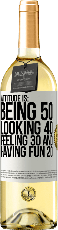 29,95 € | White Wine WHITE Edition Attitude is: Being 50, looking 40, feeling 30 and having fun 20 White Label. Customizable label Young wine Harvest 2023 Verdejo