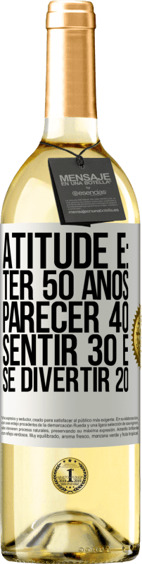 29,95 € | Vinho branco Edição WHITE Atitude é: ter 50 anos, parecer 40, sentir 30 e se divertir 20 Etiqueta Branca. Etiqueta personalizável Vinho jovem Colheita 2024 Verdejo