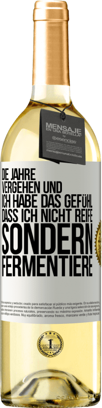 29,95 € | Weißwein WHITE Ausgabe Die Jahre vergehen und ich habe das Gefühl, dass ich nicht reife sondern fermentiere Weißes Etikett. Anpassbares Etikett Junger Wein Ernte 2024 Verdejo